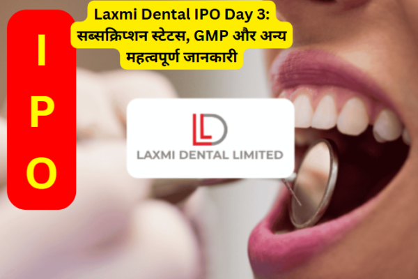 Laxmi Dental IPO Day 3