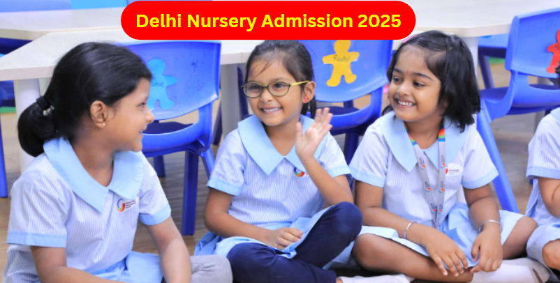 Delhi Nursery Admission 2025